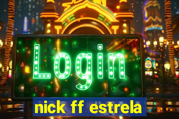 nick ff estrela